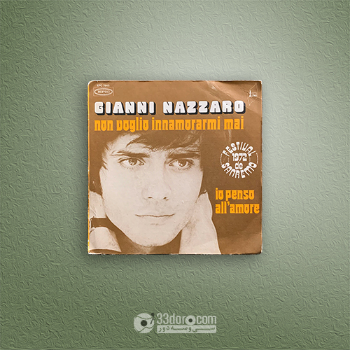 صفحه گرام سینگل 45دور ایتالیایی جانی ناتزارو Gianni Nazzaro – Non Voglio Innamorarmi Mai / Io Penso All'Amore