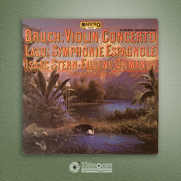  صفحه 33دور ماکس بروخ، ادوارد لولا، ایزاک اشترن، یوجین اورماندی Bruch: Violin Concerto / Lalo: Symphonie Espagnole 