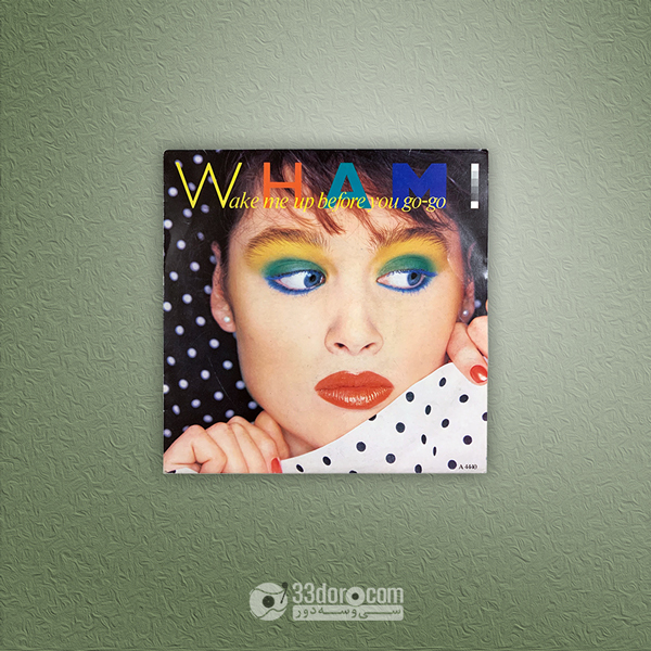 صفحه وینیل 45دور وم (جرج مایکل) Wham! – Wake Me Up Before You Go-Go